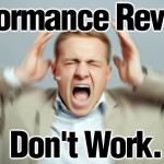 Debunking the Myth: Why Performance Appraisals Don't Work